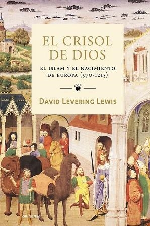 CRISOL DE DIOS, EL. EL ISLAM Y EL NACIMIENTO DE EUROPA 570-1 | 9788449322334 | LEWIS, DAVID LEVERING | Llibreria Drac - Llibreria d'Olot | Comprar llibres en català i castellà online