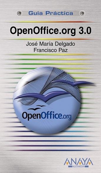 OPENOFFICE.ORG 3.0 | 9788441525474 | DELGADO, JOSE MARIA; PAZ, FRANCISCO | Llibreria Drac - Llibreria d'Olot | Comprar llibres en català i castellà online