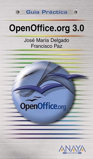 OPENOFFICE.ORG 3.0 | 9788441525474 | DELGADO, JOSE MARIA; PAZ, FRANCISCO | Llibreria Drac - Llibreria d'Olot | Comprar llibres en català i castellà online