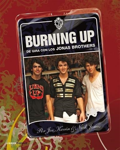 BURNING UP. DE GIRA CON LOS JONAS BROTHERS | 9788448048471 | KEVIN, JOE Y NICK JONAS | Llibreria Drac - Llibreria d'Olot | Comprar llibres en català i castellà online