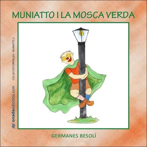 MUNIATTO I LA MOSCA VERDA | 9788496623378 | GERMANES BESOLI | Llibreria Drac - Llibreria d'Olot | Comprar llibres en català i castellà online