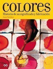 COLORES HISTORIA DE SU SIGNIFICADO Y FABRICACION | 9788425222894 | VARICHON, ANNE | Llibreria Drac - Llibreria d'Olot | Comprar llibres en català i castellà online