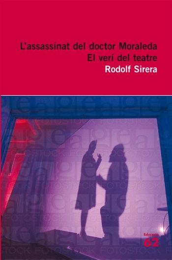 ASSASINAT DEL DOCTOR MORALEDA / EL VERI DEL TEATRE | 9788429762242 | SIRERA, RODOLF | Llibreria Drac - Llibreria d'Olot | Comprar llibres en català i castellà online