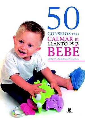 50 CONSEJOS PARA CALMAR EL LLANTO DE TU BEBE | 9788466217262 | SANZ, JOSE / MOLINUEVO, JULIA | Llibreria Drac - Llibreria d'Olot | Comprar llibres en català i castellà online