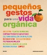 PEQUEÑOS GESTOS PARA UNA VIDA ORGANICA | 9788480768023 | GOLDSMITH, SHEHERAZADE | Llibreria Drac - Llibreria d'Olot | Comprar llibres en català i castellà online