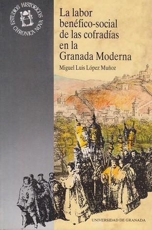 LABOR BENEFICO-SOCIAL COFRADIAS EN GRANADA MODERNA | 9788433819659 | LOPEZ MUÐOZ,JOSE LUIS | Llibreria Drac - Llibreria d'Olot | Comprar llibres en català i castellà online