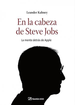 EN LA CABEZA DE STEVE JOBS | 9788498750195 | KAHNEY, LEANDER | Llibreria Drac - Librería de Olot | Comprar libros en catalán y castellano online