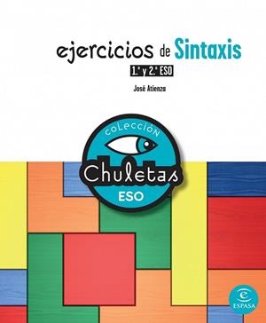 EJERCICIOS DE SINTAXIS 1º Y 2º ESO (CHULETAS ESO) | 9788467025316 | ATIENZA MARMOLEJO, JOSE | Llibreria Drac - Llibreria d'Olot | Comprar llibres en català i castellà online