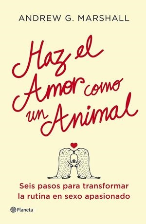 HAZ EL AMOR COMO UN ANIMAL | 9788408112051 | G. MARSHALL, ANDREW  | Llibreria Drac - Llibreria d'Olot | Comprar llibres en català i castellà online