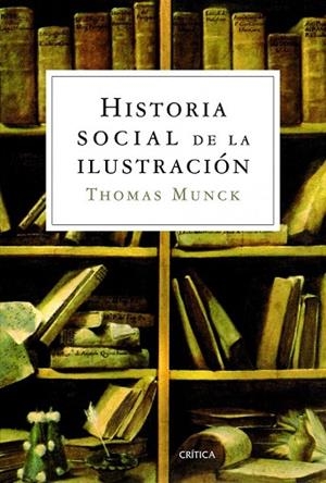 HISTORIA SOCIAL DE LA ILUSTRACION | 9788498925326 | MUNCK, THOMAS  | Llibreria Drac - Llibreria d'Olot | Comprar llibres en català i castellà online