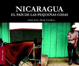 NICARAGUA, EL PAIS DE LA PEQUEÑAS COSAS | 9788496806610 | ISAL, ARTUR/ ESTELLERS, RUTH | Llibreria Drac - Llibreria d'Olot | Comprar llibres en català i castellà online