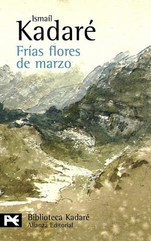 FRIAS FLORES DE MARZO | 9788420649924 | KADARE, ISMAIL | Llibreria Drac - Llibreria d'Olot | Comprar llibres en català i castellà online