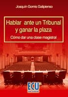 HABLAR ANTE UN TRIBUNAL Y GANAR LA PLAZA: COMO DAR UNA CLASE | 9788484546122 | GOMIS GALPIENSO, JOAQUIN | Llibreria Drac - Llibreria d'Olot | Comprar llibres en català i castellà online