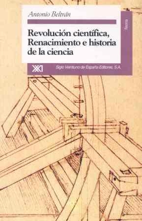 REVOLUCION CIENTIFICA,RENACIMI.Y HISTORIA-CIENCIA | 9788432308680 | BELTRAN, ANTONIO | Llibreria Drac - Llibreria d'Olot | Comprar llibres en català i castellà online