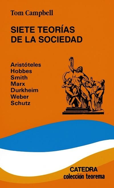 SIETE TEORIAS DE LA SOCIEDAD | 9788437605258 | CAMPBELL, TOM | Llibreria Drac - Llibreria d'Olot | Comprar llibres en català i castellà online