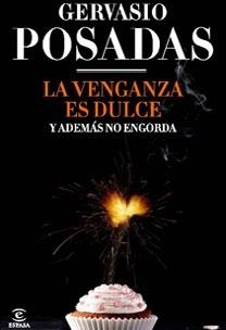 VENGANZA ES DULCE, LA | 9788467031713 | POSADAS, GERVASIO | Llibreria Drac - Llibreria d'Olot | Comprar llibres en català i castellà online