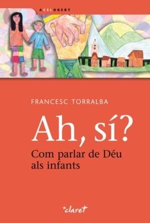 AH SI? COM PARLAR DE DEU ALS INFANTS | 9788498462944 | TORRALBA, FRANCESC | Llibreria Drac - Llibreria d'Olot | Comprar llibres en català i castellà online