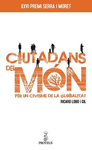 CIUTADANS DEL MON. PER UN CIVISME DE LA GLOBALITAT | 9788493699949 | LOBO I GIL, RICARD | Llibreria Drac - Llibreria d'Olot | Comprar llibres en català i castellà online