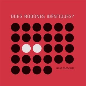 DUES RODONES IDENTIQUES? | 9788492607013 | MOSCADA, NEUS | Llibreria Drac - Llibreria d'Olot | Comprar llibres en català i castellà online