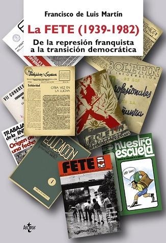 FETE (1939-1982), LA. DE LA REPRESION FRANQUISTA A LA TRANSI | 9788430948833 | MARTIN, FRANCISCO DE LUIS | Llibreria Drac - Llibreria d'Olot | Comprar llibres en català i castellà online