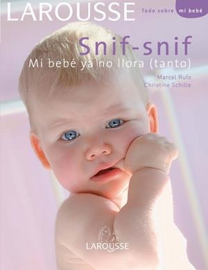 SNIF-SNIF. MI BEBE YA NO LLORA (TANTO) | 9788480165938 | RUFO, MARCEL / SCHILE, CHRISTINE | Llibreria Drac - Llibreria d'Olot | Comprar llibres en català i castellà online