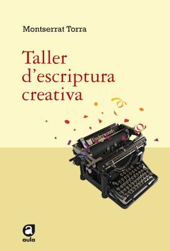 TALLER D'ESCRIPTURA CREATIVA | 9788492672042 | TORRA, MONTSERRAT | Llibreria Drac - Llibreria d'Olot | Comprar llibres en català i castellà online