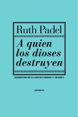 A QUIEN LOS DIOSES DESTRUYEN | 9788496867406 | PADEL, RUTH | Llibreria Drac - Llibreria d'Olot | Comprar llibres en català i castellà online