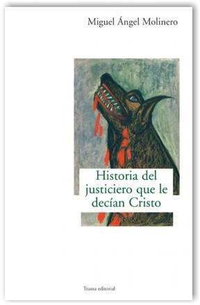 HISTORIA DEL JUSTICIERO QUE LE DECIAN CRISTO | 9788489239937 | MOLINERO, MIGUEL ANGEL | Llibreria Drac - Llibreria d'Olot | Comprar llibres en català i castellà online