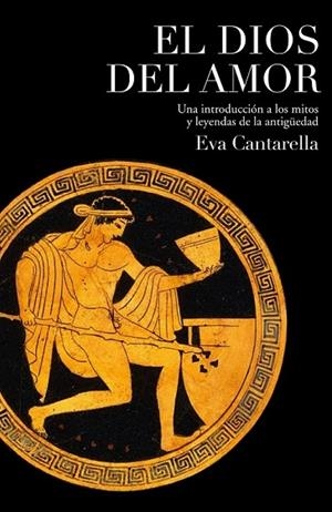 DIOS DEL AMOR, EL | 9788449322181 | CANTARELLA, EVA | Llibreria Drac - Llibreria d'Olot | Comprar llibres en català i castellà online