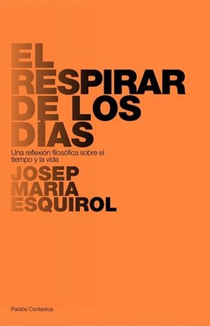 RESPIRAR DE LOS DIAS, EL | 9788449322167 | ESQUIROL, JOSEP MARIA | Llibreria Drac - Librería de Olot | Comprar libros en catalán y castellano online