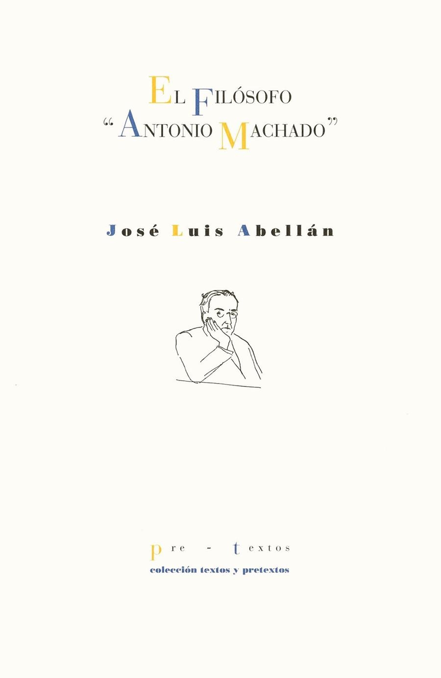 FILOSOFO ANTONIO MACHADO, EL | 9788481910377 | ABELLAN, JOSE LUIS | Llibreria Drac - Llibreria d'Olot | Comprar llibres en català i castellà online