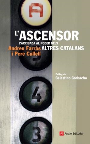 ASCENSOR L'ARRIBADA AL PODER DELS ALTRES CATALANS, L' | 9788496970892 | FARRAS, ANDREU / CULLELL, PERE | Llibreria Drac - Librería de Olot | Comprar libros en catalán y castellano online