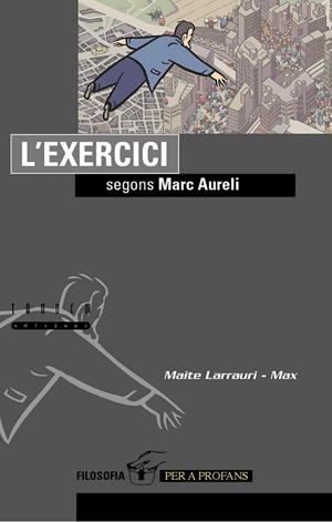 EXERCICI SEGONS MARC AURELI, L' | 9788481318524 | LARRAURI, MAITE | Llibreria Drac - Llibreria d'Olot | Comprar llibres en català i castellà online