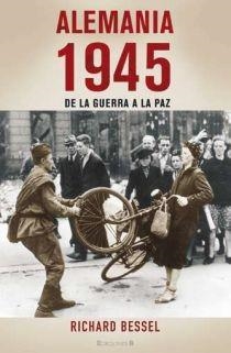 ALEMANIA 1945 DE LA GUERRA A LA PAZ | 9788466639033 | BESSEL, RICHARD | Llibreria Drac - Llibreria d'Olot | Comprar llibres en català i castellà online