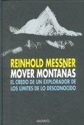 MOVER MONTAÐAS, EL CREDO DE UN EXPLORADOR. | 9788487746529 | MESSNER, REINHOLD | Llibreria Drac - Llibreria d'Olot | Comprar llibres en català i castellà online