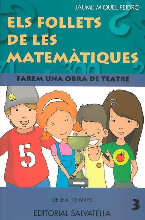 FOLLETS DE LES MATEMATIQUES, ELS. FAREM UNA OBRA DE TEATRE | 9788484125051 | PEIDRO, JAUME MIQUEL | Llibreria Drac - Llibreria d'Olot | Comprar llibres en català i castellà online