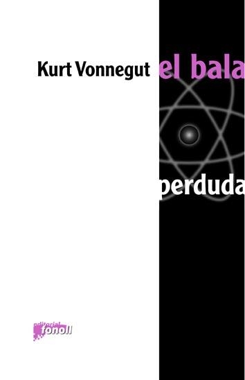 BALA PERDUDA, EL | 9788493652517 | VONNEGUT, KURT | Llibreria Drac - Librería de Olot | Comprar libros en catalán y castellano online