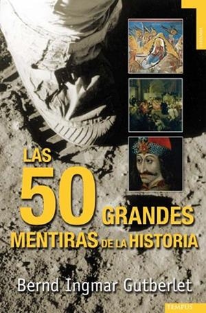 50 GRANDES MENTIRAS DE LA HISTORIA, LAS | 9788492567140 | INGMAR GUTBERLET, BERND | Llibreria Drac - Llibreria d'Olot | Comprar llibres en català i castellà online