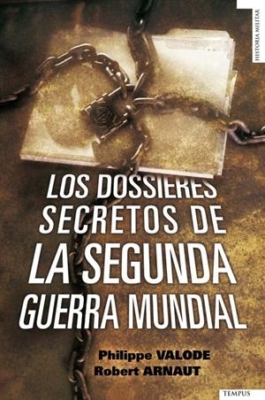 DOSSIERES SECRETOS DE LA SEGUNDA GUERRA MUNDIAL, LOS | 9788492567379 | VALODE, PHILIPPE / ARNAUT, ROBERT | Llibreria Drac - Llibreria d'Olot | Comprar llibres en català i castellà online