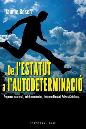 DE L'ESTATUT A L'AUTODETERMINACIO | 9788415711308 | BOSCH, JAUME | Llibreria Drac - Llibreria d'Olot | Comprar llibres en català i castellà online