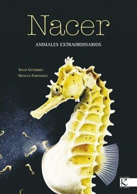 NACER. ANIMALES EXTRAORDINARIOS | 9788496388277 | GUTIERREZ, XULIO; FERNANDEZ, NICOLAS | Llibreria Drac - Llibreria d'Olot | Comprar llibres en català i castellà online