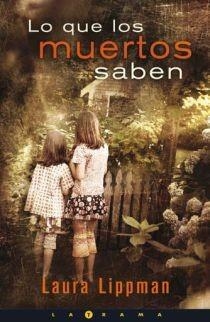 LO QUE LOS MUERTOS SABEN | 9788466640558 | LIPPMAN, LAURA | Llibreria Drac - Llibreria d'Olot | Comprar llibres en català i castellà online