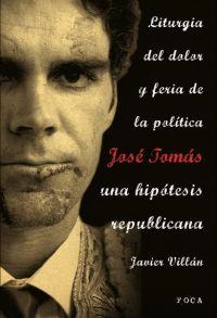 JOSE TOMAS UNA HIPOTESIS REPUBLICANA | 9788496797314 | VILLAN, JAVIER | Llibreria Drac - Librería de Olot | Comprar libros en catalán y castellano online