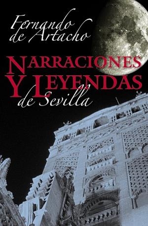 NARRACIONES Y LEYENDAS DE SEVILLA | 9788498771527 | DE ARTACHO, FERNANDO | Llibreria Drac - Llibreria d'Olot | Comprar llibres en català i castellà online