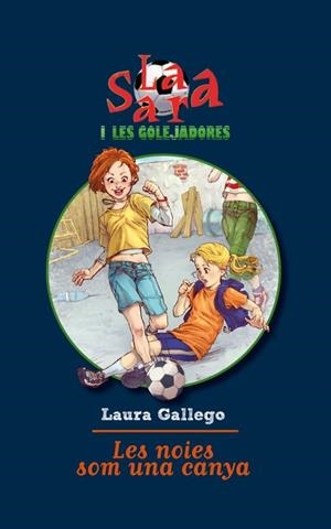 SARA I LES GOLEJADORES, LA. LES NOIES SOM UNA CANYA VOL 2 | 9788492671526 | GALLEGO, LAURA | Llibreria Drac - Llibreria d'Olot | Comprar llibres en català i castellà online