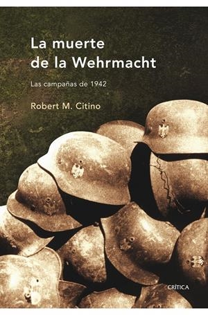 MUERTE DE LA WEHRMACHT, LA | 9788498920079 | CITINO, ROBERT M. | Llibreria Drac - Llibreria d'Olot | Comprar llibres en català i castellà online