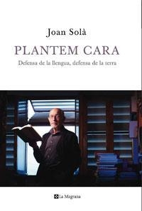 PLANTEM CARA | 9788498675214 | SOLA, JOAN | Llibreria Drac - Llibreria d'Olot | Comprar llibres en català i castellà online