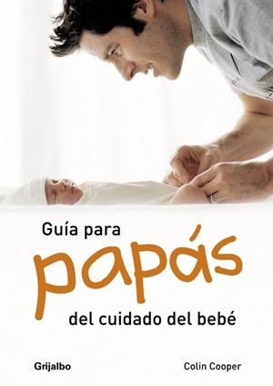 GUIA PARA PAPAS DEL CUIDADO DEL BEBE | 9788425343018 | COOPER, COLIN | Llibreria Drac - Llibreria d'Olot | Comprar llibres en català i castellà online