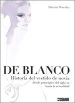 DE BLANCO HISTORIA DEL VESTIDO DE NOVIA | 9788475565613 | WORSLEY, HARRIET | Llibreria Drac - Llibreria d'Olot | Comprar llibres en català i castellà online