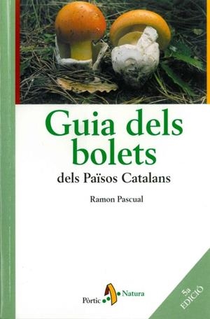 GUIA DELS BOLETS DELS PAISOS CATALANS | 9788473069427 | PASCUAL, RAMON | Llibreria Drac - Llibreria d'Olot | Comprar llibres en català i castellà online